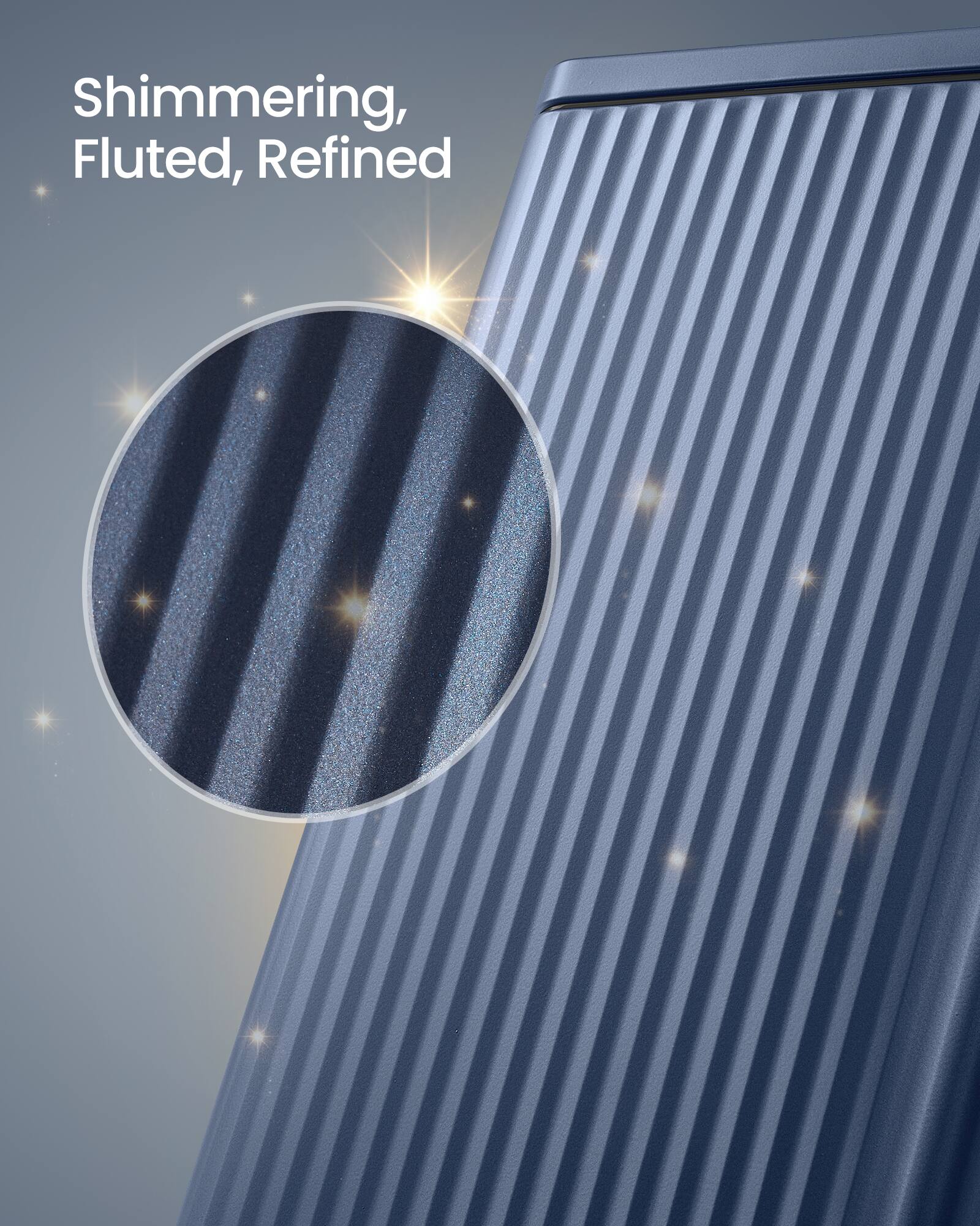Shimmering, Fluted, Refined