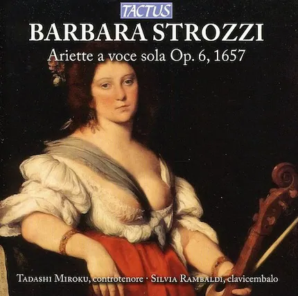 TACTUS
BARBARA STROZZI
Ariette a voce sola Op. 6, 1657
TADASHI MIROKU, controtenore
SILVIA RAMBALDI, clavicembalo