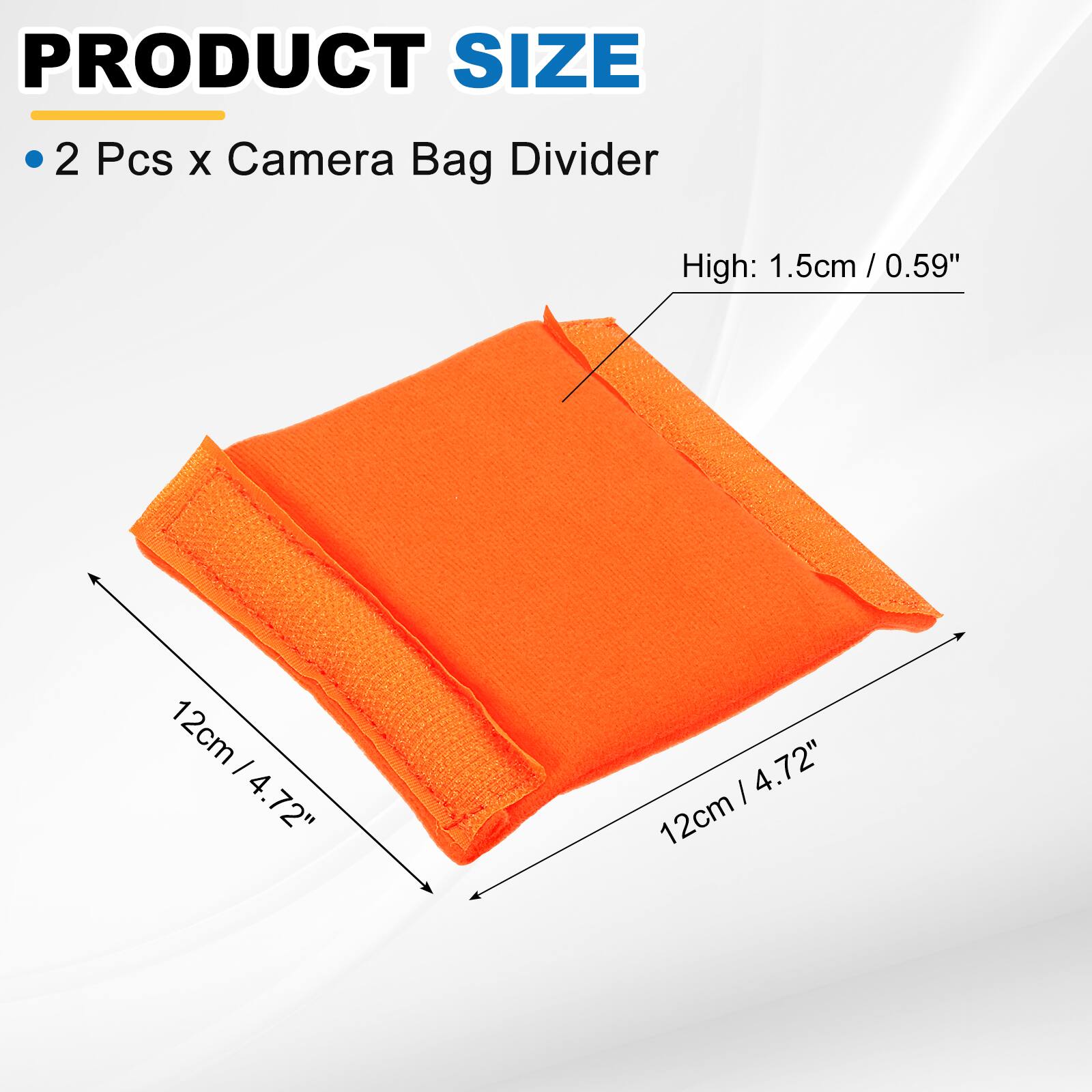 PRODUCT SIZE

- 2 Pcs x Camera Bag Divider

High: 1.5cm / 0.59"

12cm / 4.72"