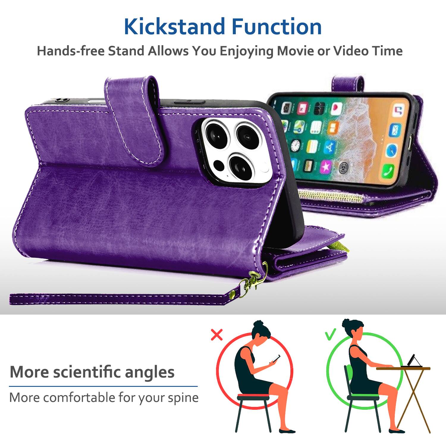Kickstand Function  
Hands-free Stand Allows You Enjoying Movie or Video Time  

More scientific angles  
More comfortable for your spine