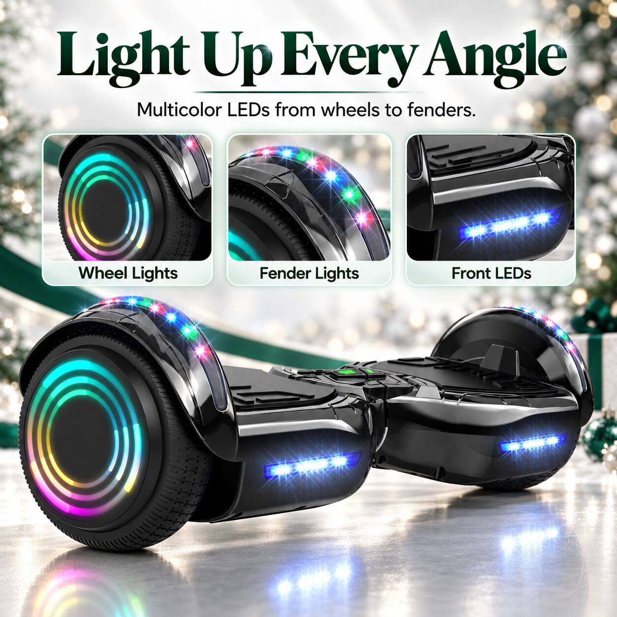 Light Up Every Angle  
Multicolor LEDs from wheels to fenders.  

Wheel Lights  
Fender Lights  
Front LEDs