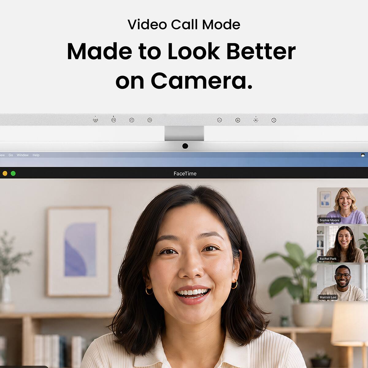 Video Call Mode  
Made to Look Better on Camera.  

by  
Go Window Help  
FaceTime  
Sophie Moore  
Rachel Park  
Marcus Lee