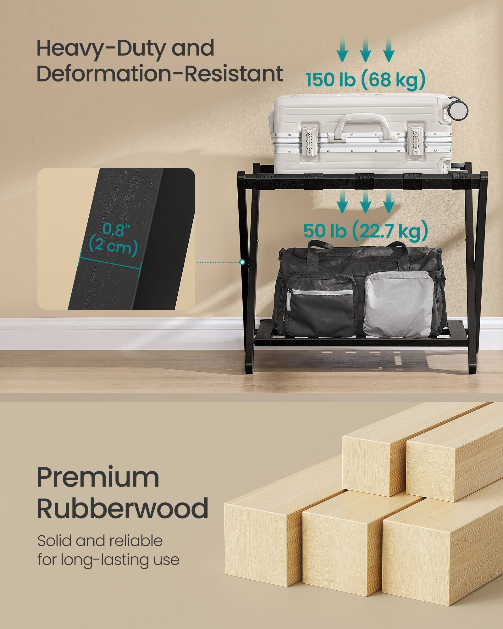 Heavy-Duty and Deformation-Resistant  
150 lb (68 kg)  
0.8" (2 cm)  
50 lb (22.7 kg)  

Premium Rubberwood  
Solid and reliable for long-lasting use