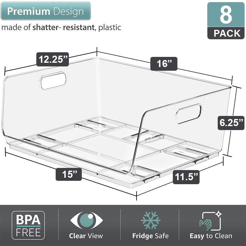 Premium Design made of shatter-resistant, plastic  
8 PACK  
12.25" x 16" x 6.25" x 15" x 11.5"  
BPA FREE  
Clear View  
Fridge Safe  
Easy to Clean