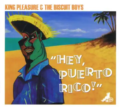 KING PLEASURE & THE BISCUIT BOYS
"HEY, PUERTO RICO!"
