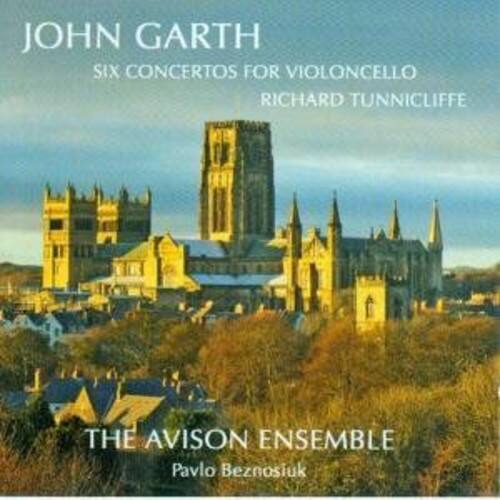 JOHN GARTH  
SIX CONCERTOS FOR VIOLONCELLO  
RICHARD TUNNICLIFFE  

THE AVOISON ENSEMBLE  
Pavlo Beznosiuk