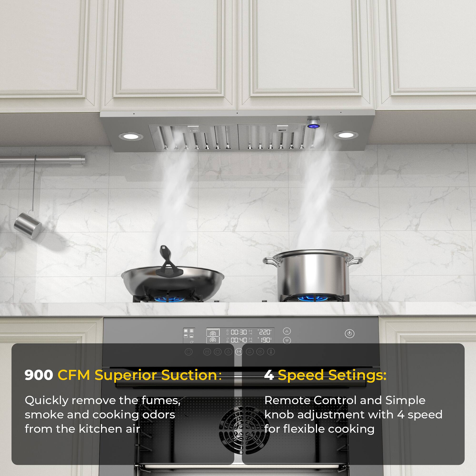 900 CFM Superior Suction: Quickly remove the fumes, smoke and cooking odors from the kitchen air
4 Speed Settings: Remote Control and Simple knob adjustment with 4 speed for flexible cooking