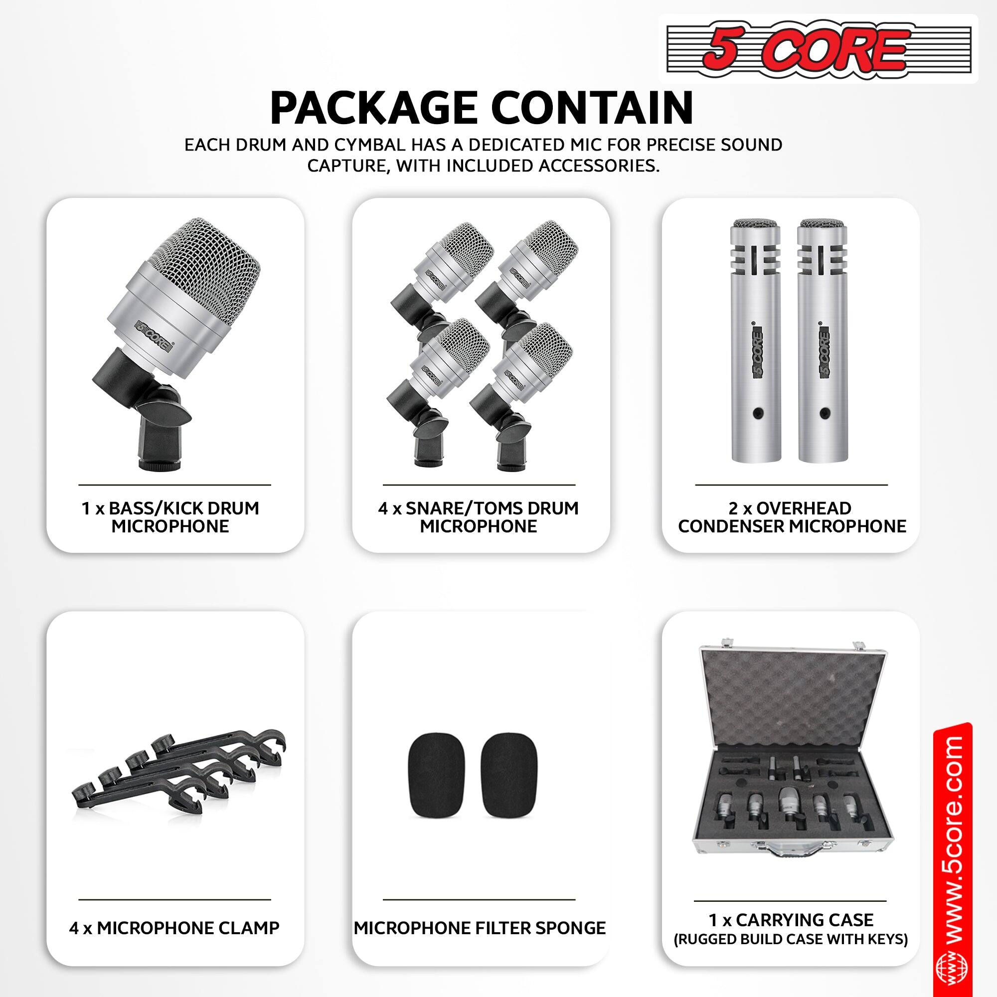 5 CORE PACKAGE CONTAIN EACH DRUM AND CYMBAL HAS A DEDICATED MIC FOR PRECISE SOUND CAPTURE, WITH INCLUDED ACCESSORIES.

- 1 x BASS/KICK DRUM MICROPHONE
- 4 x SNARE/TOMS DRUM MICROPHONE
- 2 x OVERHEAD CONDENSER MICROPHONE
- 4 x MICROPHONE CLAMP
- MICROPHONE FILTER SPONGE
- 1 x CARRYING CASE (RUGGED BUILD CASE WITH KEYS)

www.5core.com