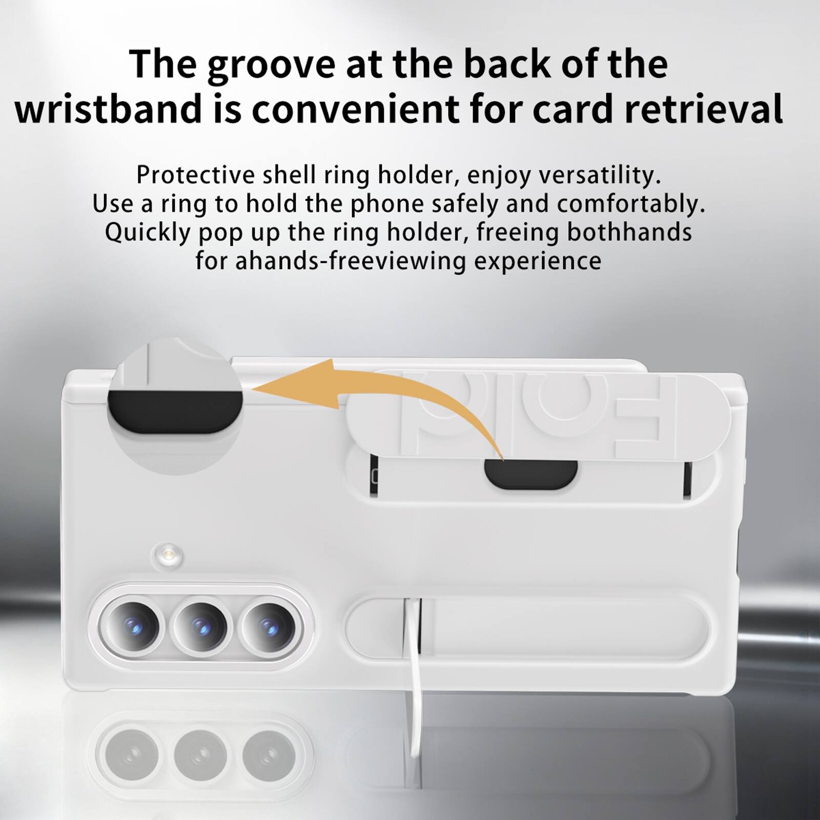 The groove at the back of the wristband is convenient for card retrieval

Protective shell ring holder, enjoy versatility. Use a ring to hold the phone safely and comfortably. Quickly pop up the ring holder, freeing both hands for a hands-free viewing experience