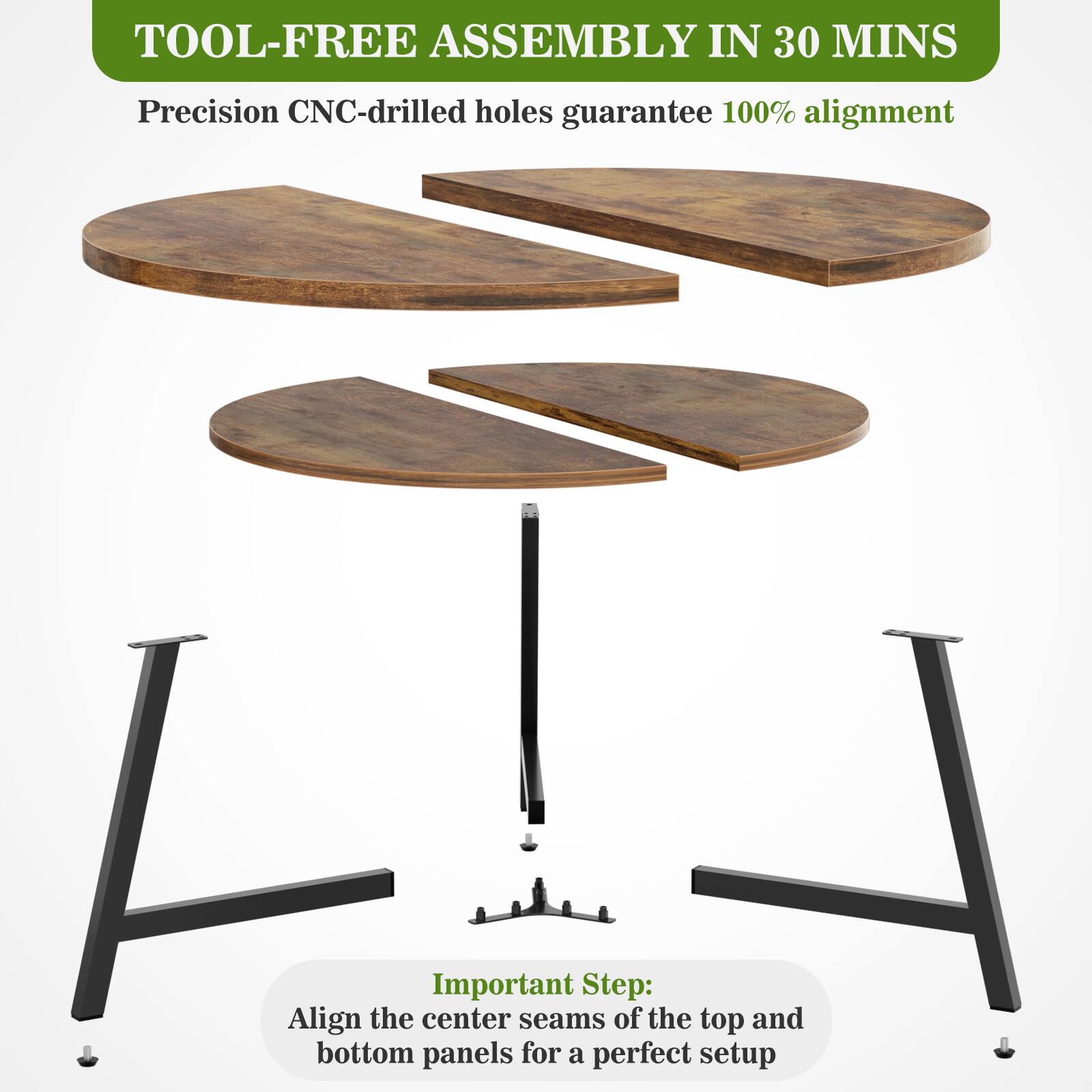 TOOL-FREE ASSEMBLY IN 30 MINS

Precision CNC-drilled holes guarantee 100% alignment

Important Step: Align the center seams of the top and bottom panels for a perfect setup