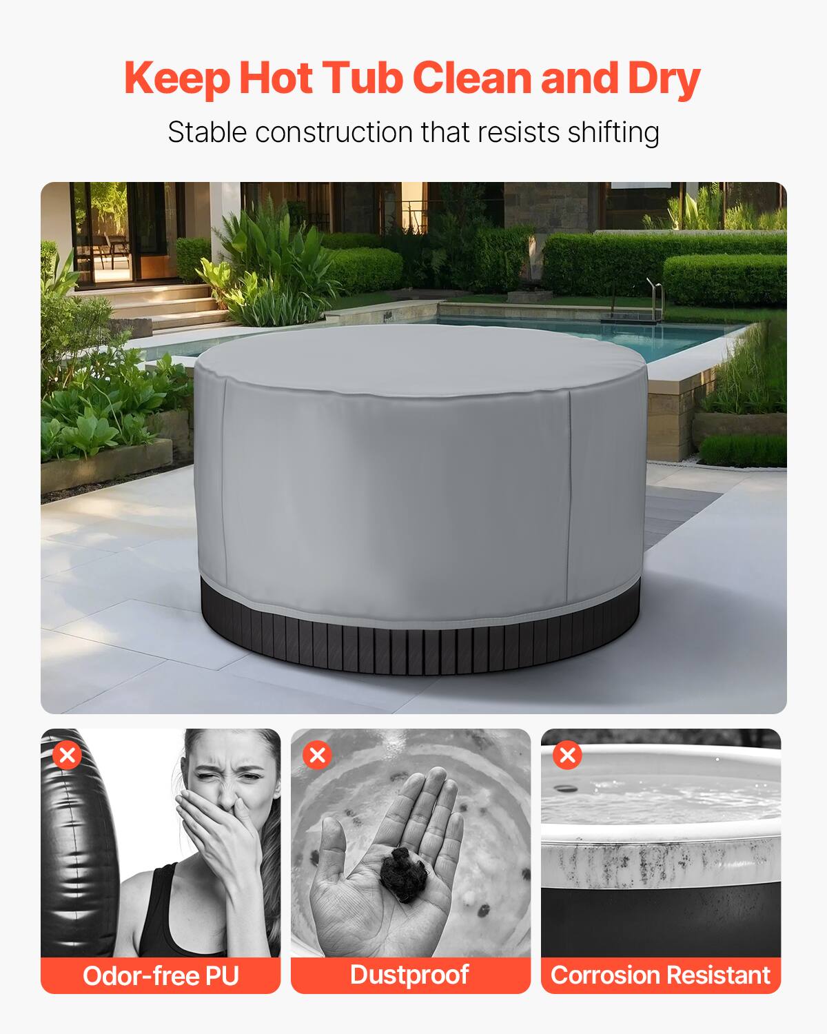 Keep Hot Tub Clean and Dry  
Stable construction that resists shifting  

Odor-free PU  
Dustproof  
Corrosion Resistant