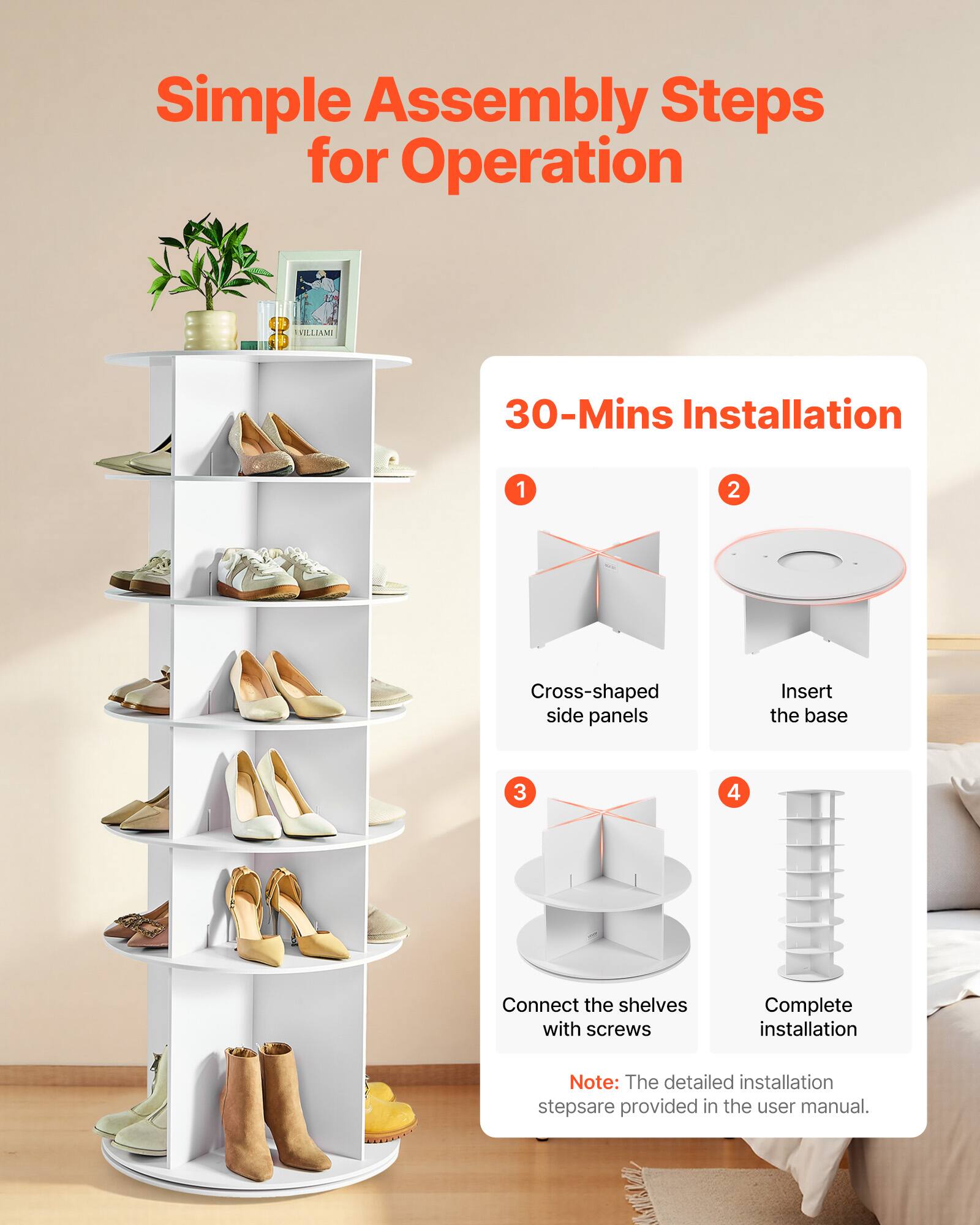 Simple Assembly Steps for Operation

30-Mins Installation

1. Cross-shaped side panels
2. Insert the base
3. Connect the shelves with screws
4. Complete installation

Note: The detailed installation steps are provided in the user manual.