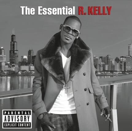 The Essential R. Kelly
Parental Advisory Explicit Content