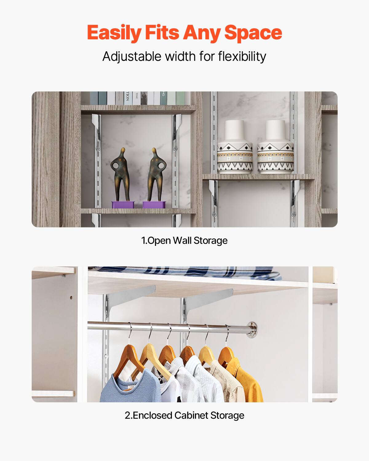 Easily Fits Any Space  
Adjustable width for flexibility  

1. Open Wall Storage  
2. Enclosed Cabinet Storage