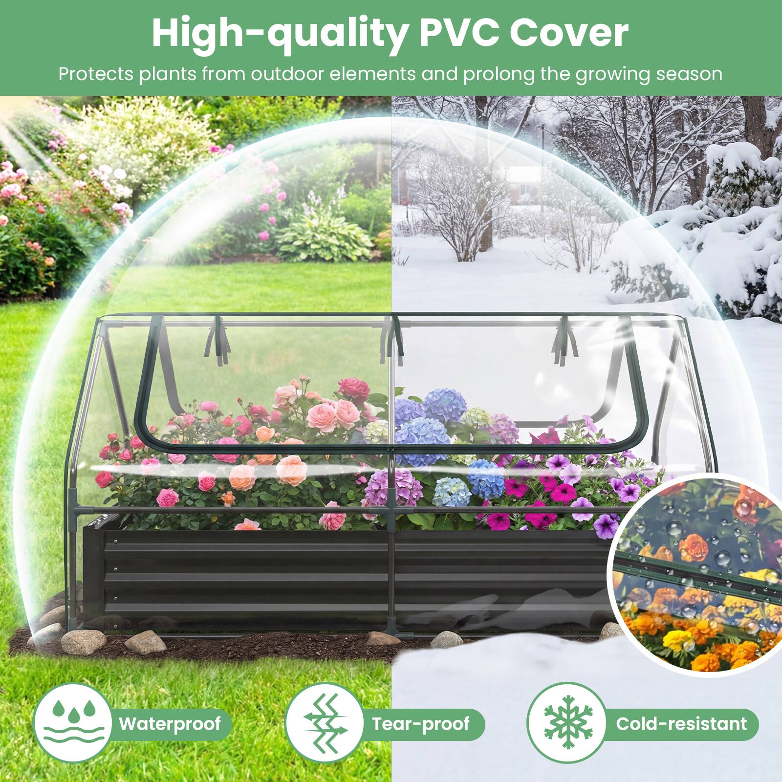 High-quality PVC Cover  
Protects plants from outdoor elements and prolong the growing season  

Waterproof  
Tear-proof  
Cold-resistant