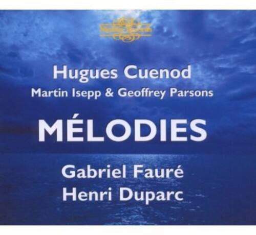 Hugues Cuenod  
Martin Isepp & Geoffrey Parsons  

MÉLODIÈS  

Gabriel Fauré  
Henri Duparc