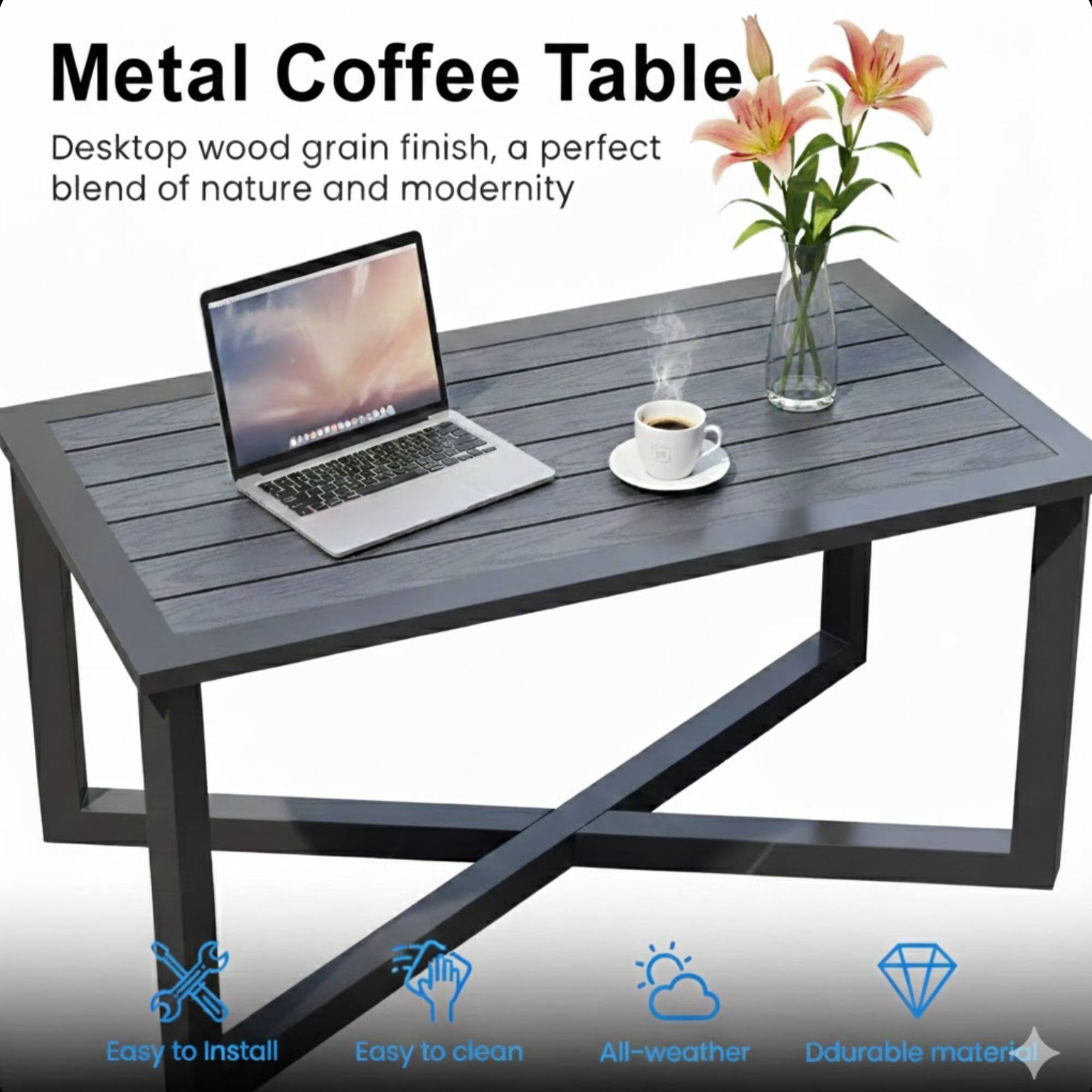 Metal Coffee Table  
Desktop wood grain finish, a perfect blend of nature and modernity  

Easy to Install  
Easy to clean  
All-weather  
Durable material
