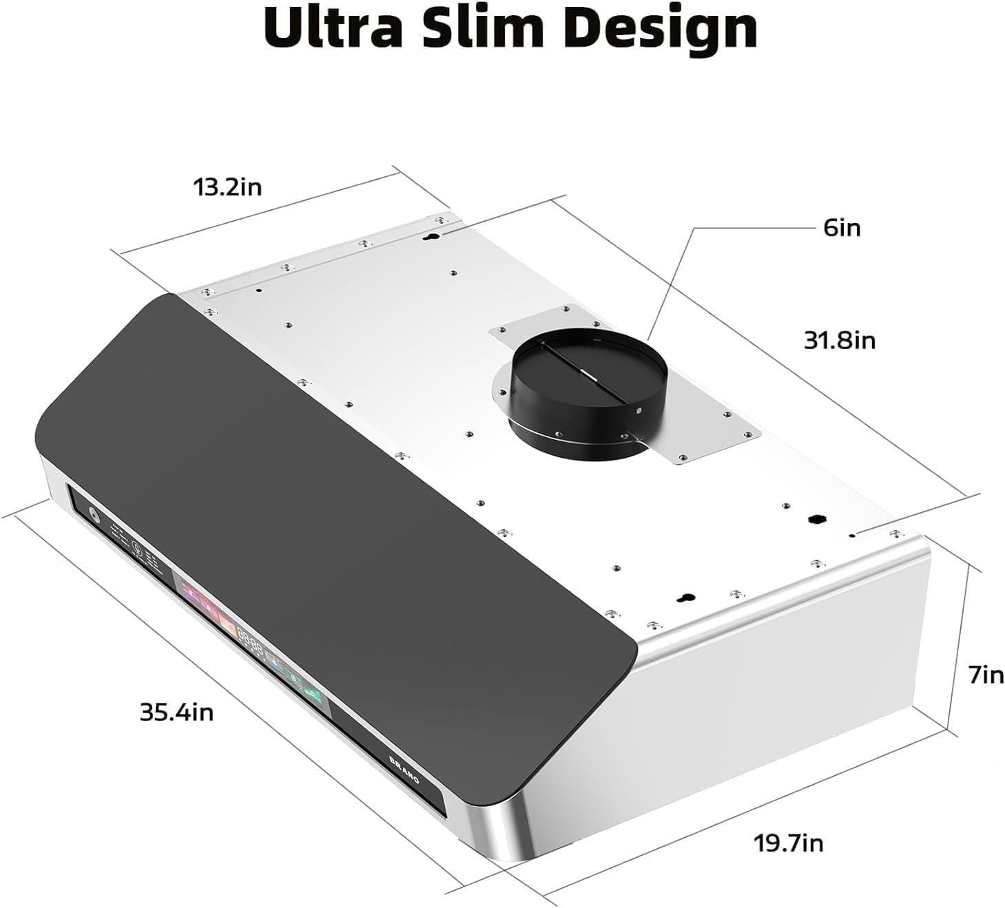 Ultra Slim Design  
13.2in  
6in  
31.8in  
35.4in  
7in  
19.7in