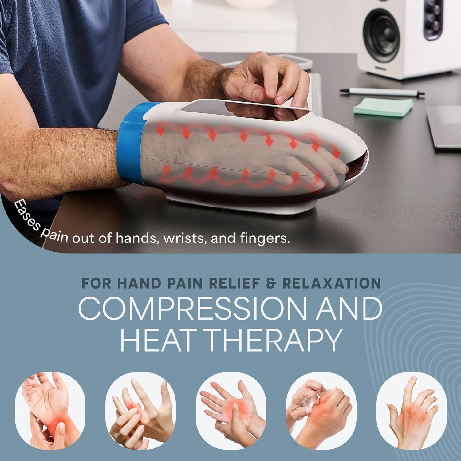 Eases pain out of hands, wrists, and fingers.  
FOR HAND PAIN RELIEF & RELAXATION  
COMPRESSION AND HEAT THERAPY