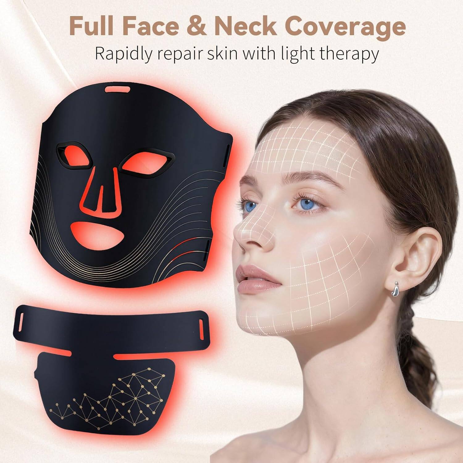 Full Face & Neck Coverage  
Rapidly repair skin with light therapy