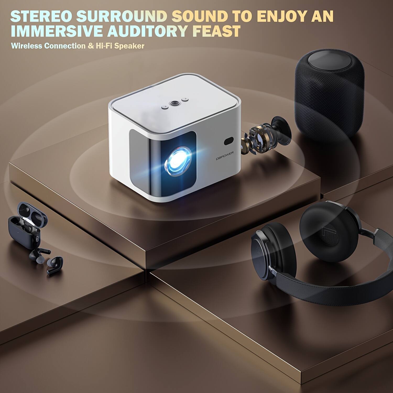 STEREO SURROUND SOUND TO ENJOY AN IMMERSIVE AUDITORY FEAST  
Wireless Connection & Hi-Fi Speaker