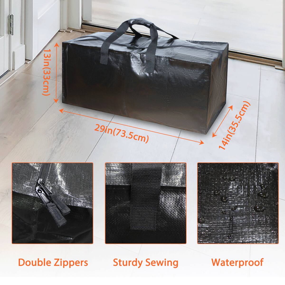 13in (33cm)  
29in (73.5cm)  
14in (35.5cm)  

Double Zippers  
Sturdy Sewing  
Waterproof