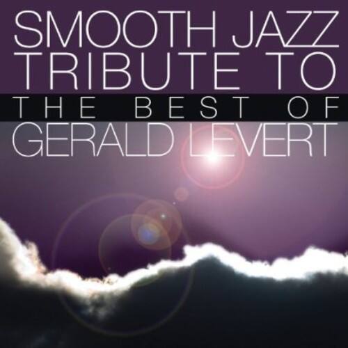SMOOTH JAZZ  
TRIBUTE TO  
THE BEST OF  
GERALD LEVERT