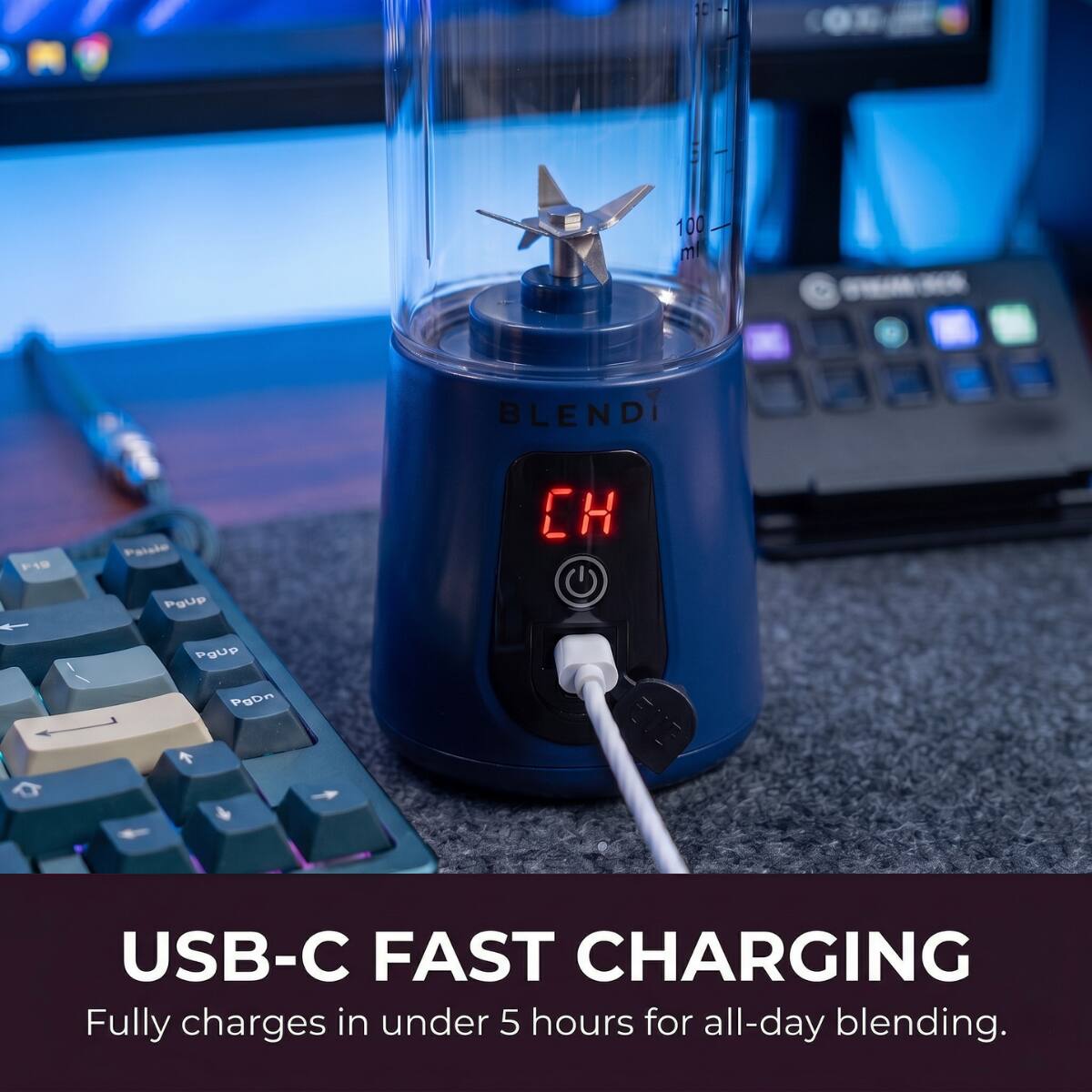 100 ml  
BLENDi  
F19  
Palale PgUp  
CH  
PgUp PgDn  
USB-C FAST CHARGING  
Fully charges in under 5 hours for all-day blending.