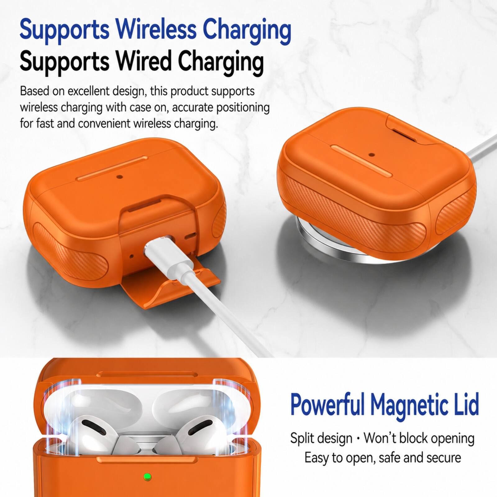 Supports Wireless Charging  
Supports Wired Charging  

Based on excellent design, this product supports wireless charging with case on, accurate positioning for fast and convenient wireless charging.  

Powerful Magnetic Lid  
Split design · Won't block opening  
Easy to open, safe and secure