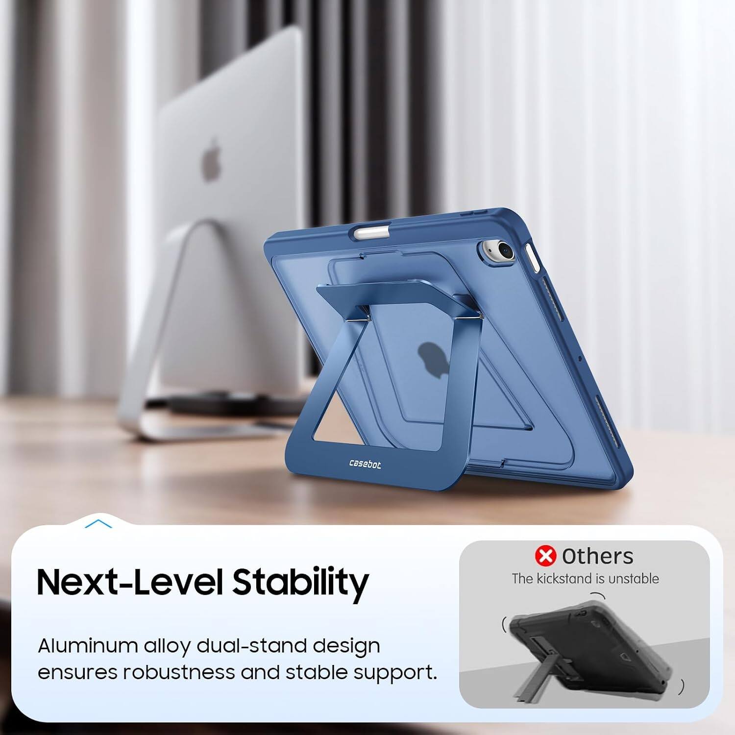 Next-Level Stability

Aluminum alloy dual-stand design ensures robustness and stable support.

Others
The kickstand is unstable