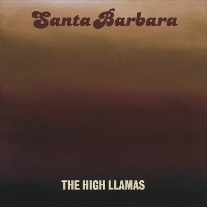Santa Barbara
The High Llamas
