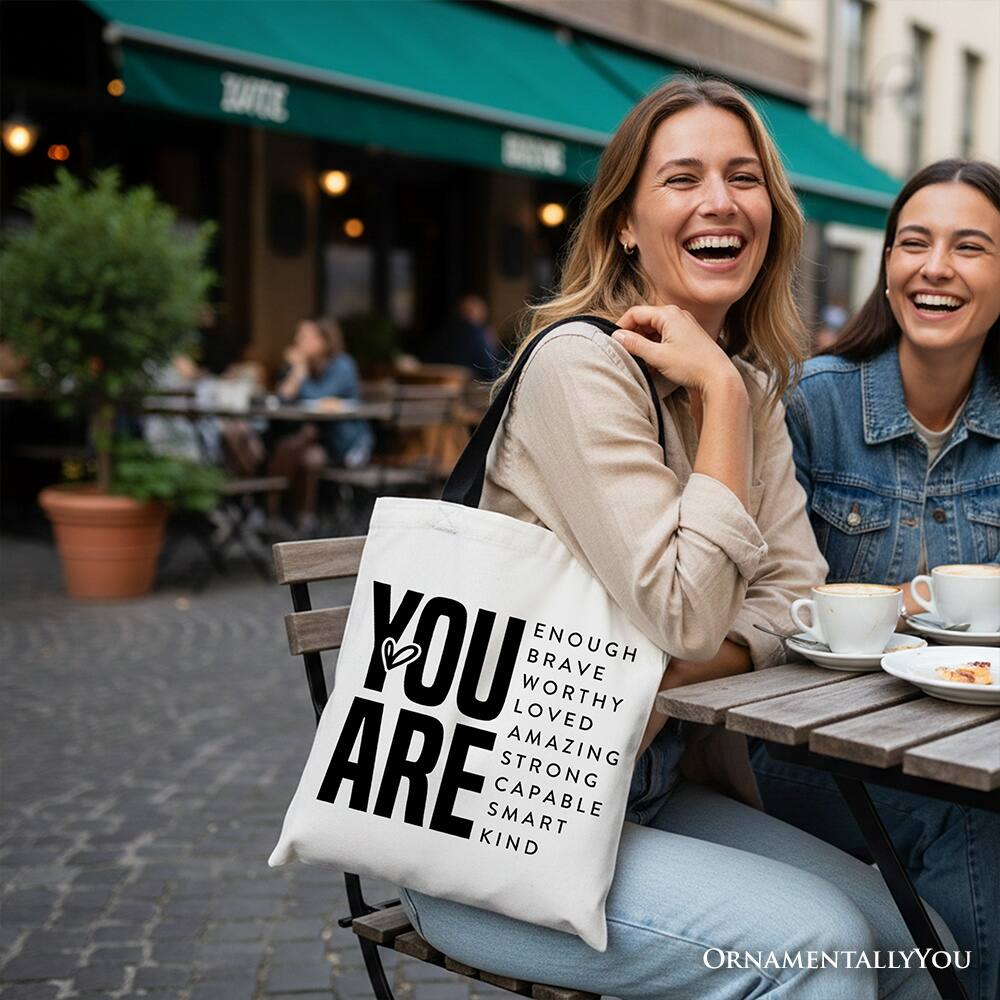 YOU ARE ENOUGH BRAVE WORTHY LOVED AMAZING STRONG CAPABLE SMART KIND ORNAMENTALLY YOU