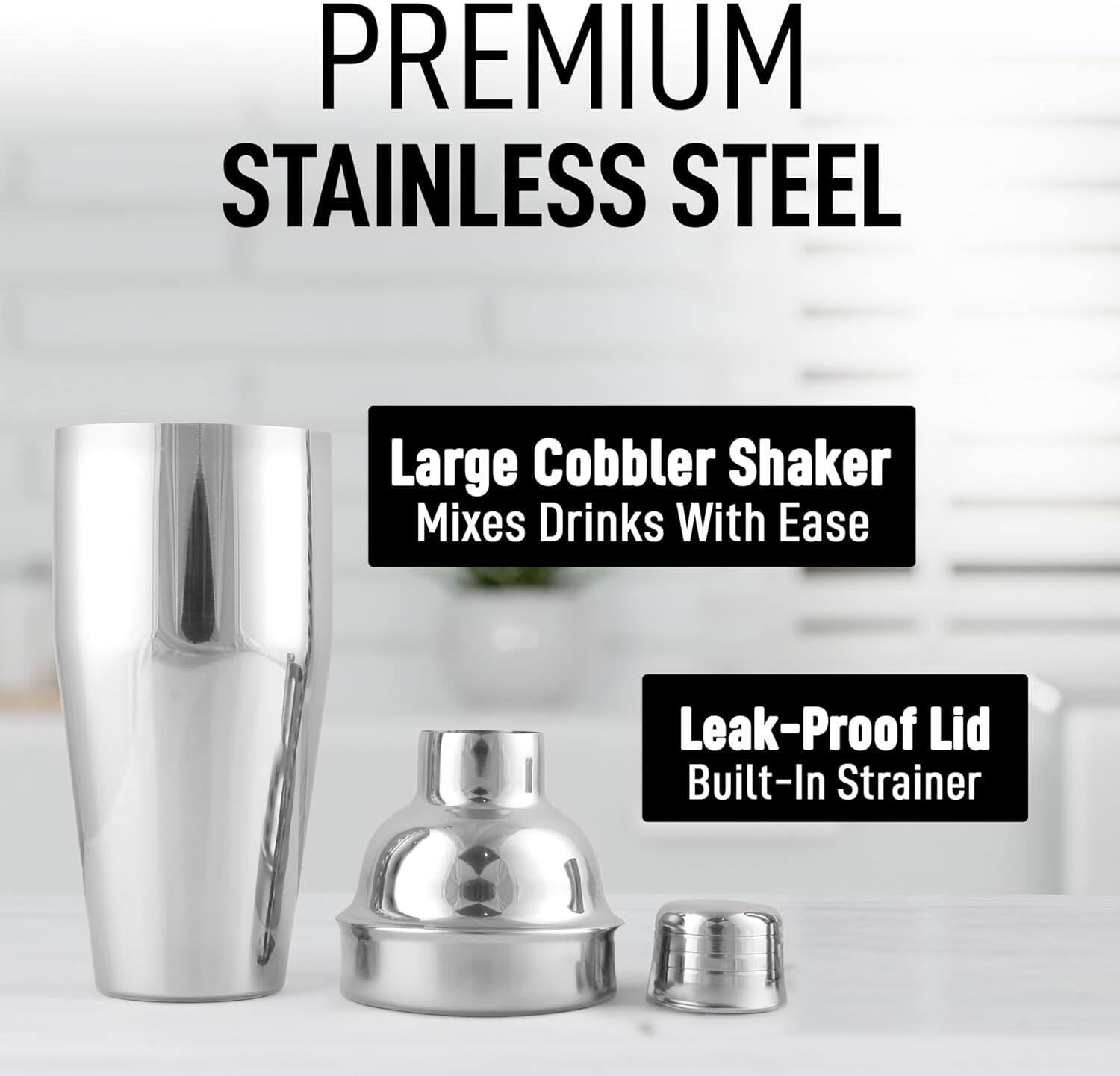 PREMIUM STAINLESS STEEL  
Large Cobbler Shaker  
Mixes Drinks With Ease  
Leak-Proof Lid  
Built-In Strainer