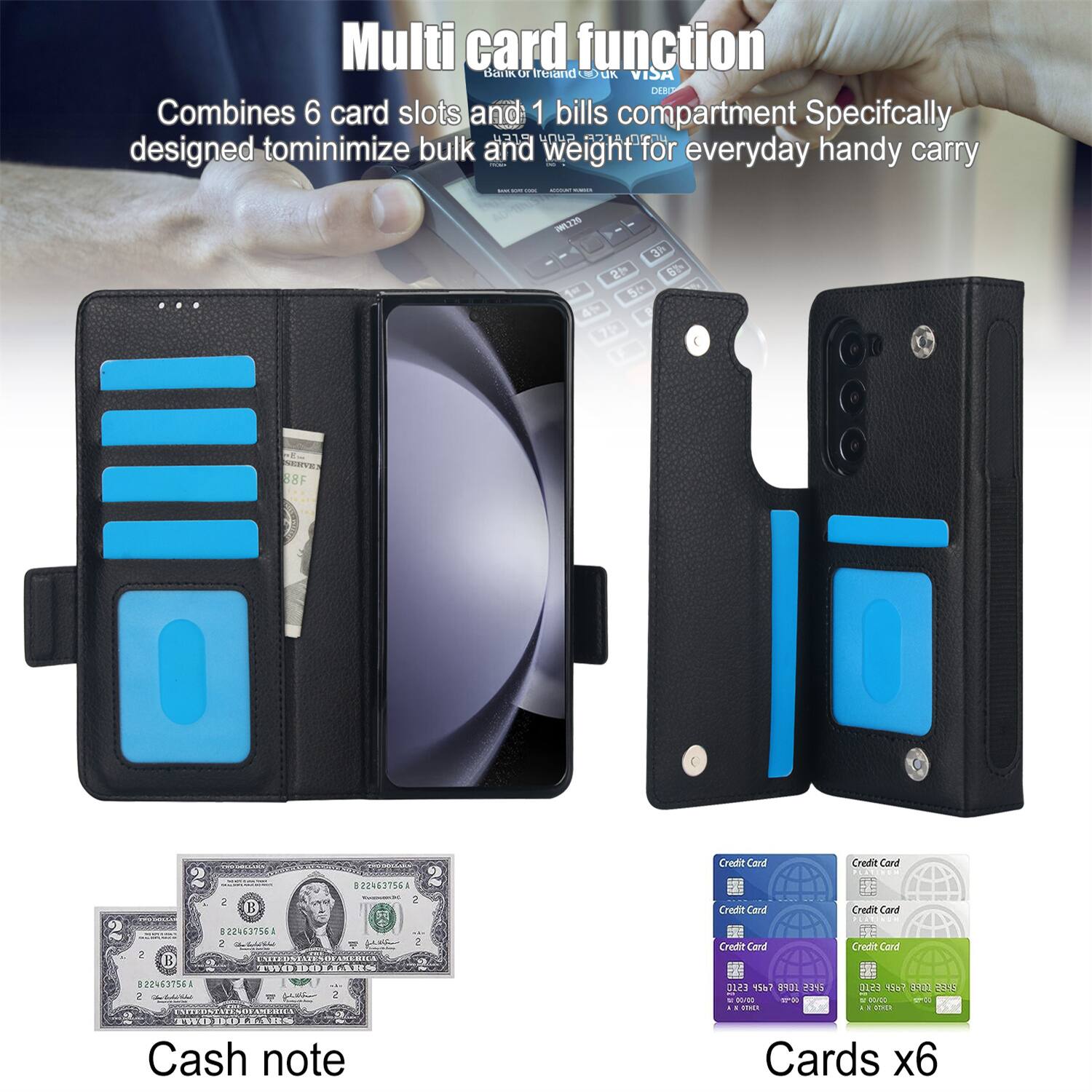 Multi card function  
Combines 6 card slots and 1 bills compartment  
Specifically designed to minimize bulk and weight for everyday handy carry  

Cash note  

Cards x6