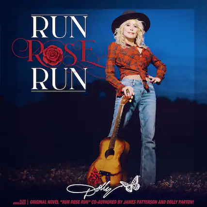 RUN ROSE RUN
ALSO AVAILABLE | ORIGINAL NOVEL "RUN ROSE RUN" CO-AUTHORED BY JAMES PATTERSON AND DOLLY PARTON!