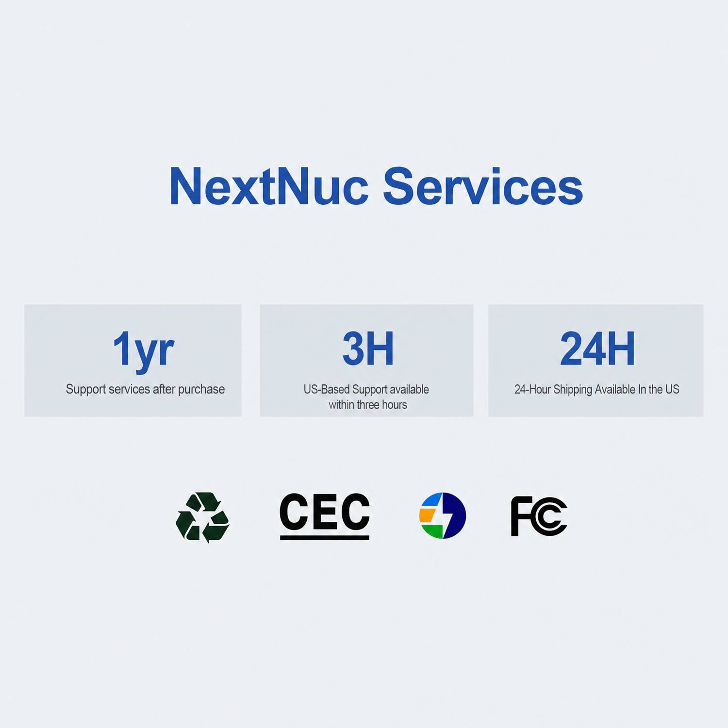 NextNuc Services

1yr Support services after purchase

3H US-Based Support available within three hours

24H 24-Hour Shipping Available In the US

CEC
FC