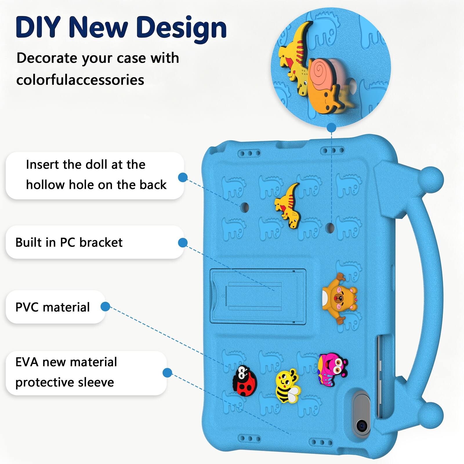 DIY New Design  
Decorate your case with colorful accessories  
Insert the doll at the hollow hole on the back  
Built in PC bracket  
PVC material  
EVA new material protective sleeve