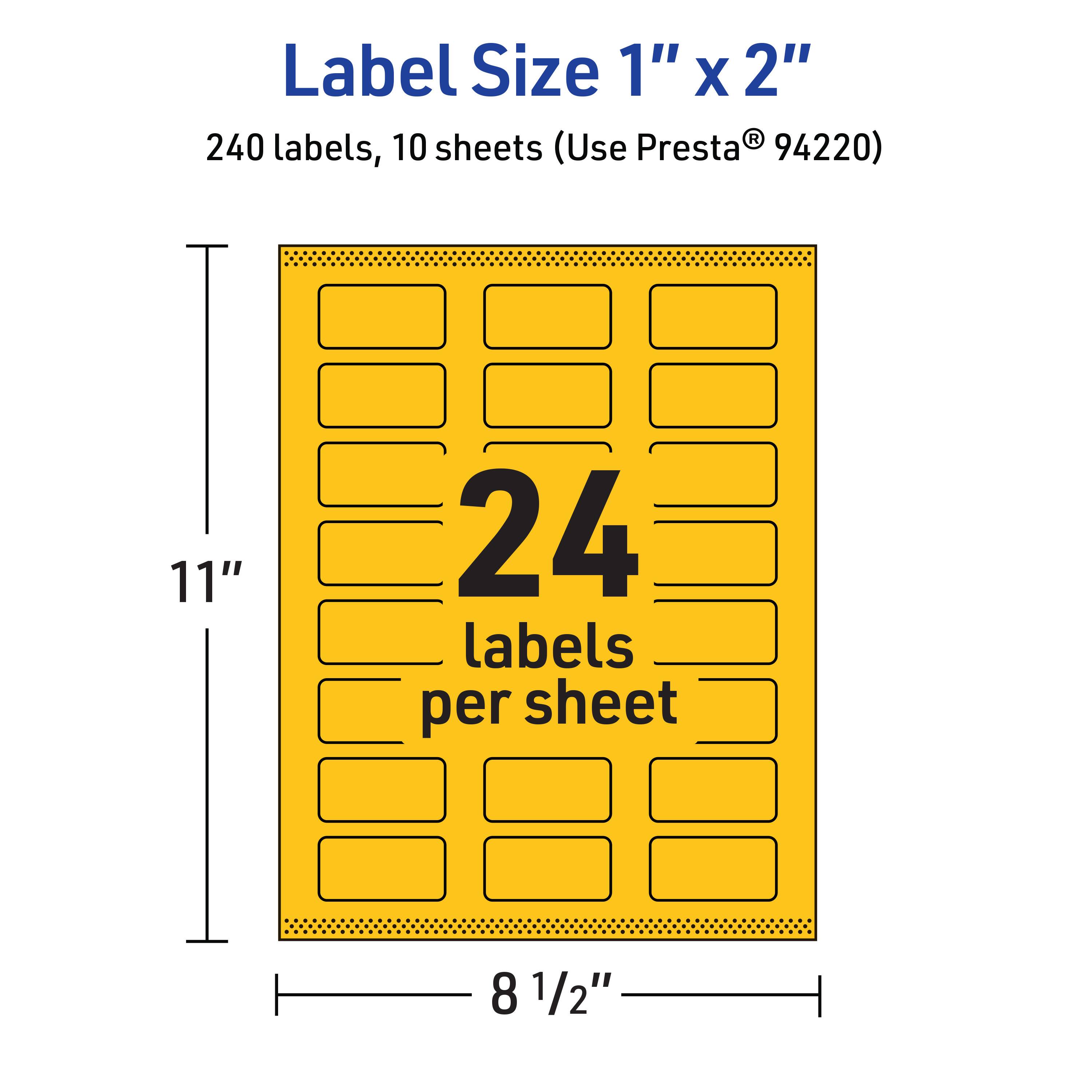 Label Size 1" x 2"  
240 labels, 10 sheets (Use Presta® 94220)  
11" x 8 1/2"  
24 labels per sheet