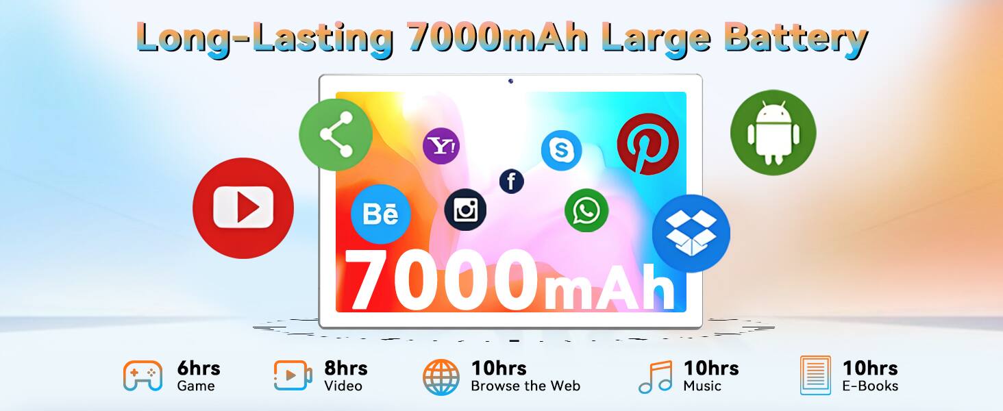 Long-Lasting 7000mAh Large Battery

- 6hrs Game
- 8hrs Video
- 10hrs Browse the Web
- 10hrs Music
- 10hrs E-Books