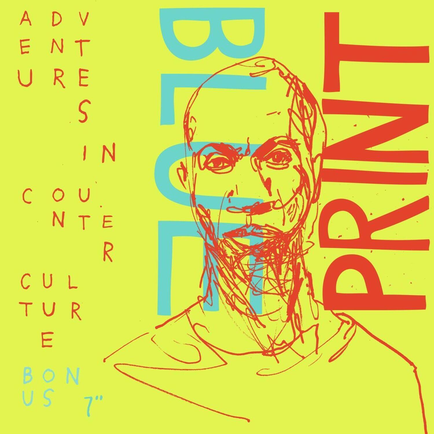ADVENTURES IN COUNTER CULTURE  
BONUS 7"  
PRINT