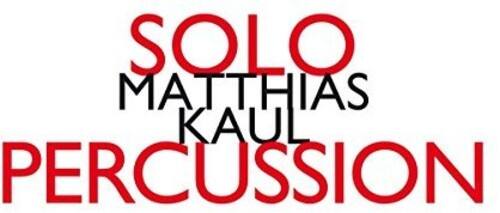 SOLO  
MATTHIAS KAUL  
PERCUSSION