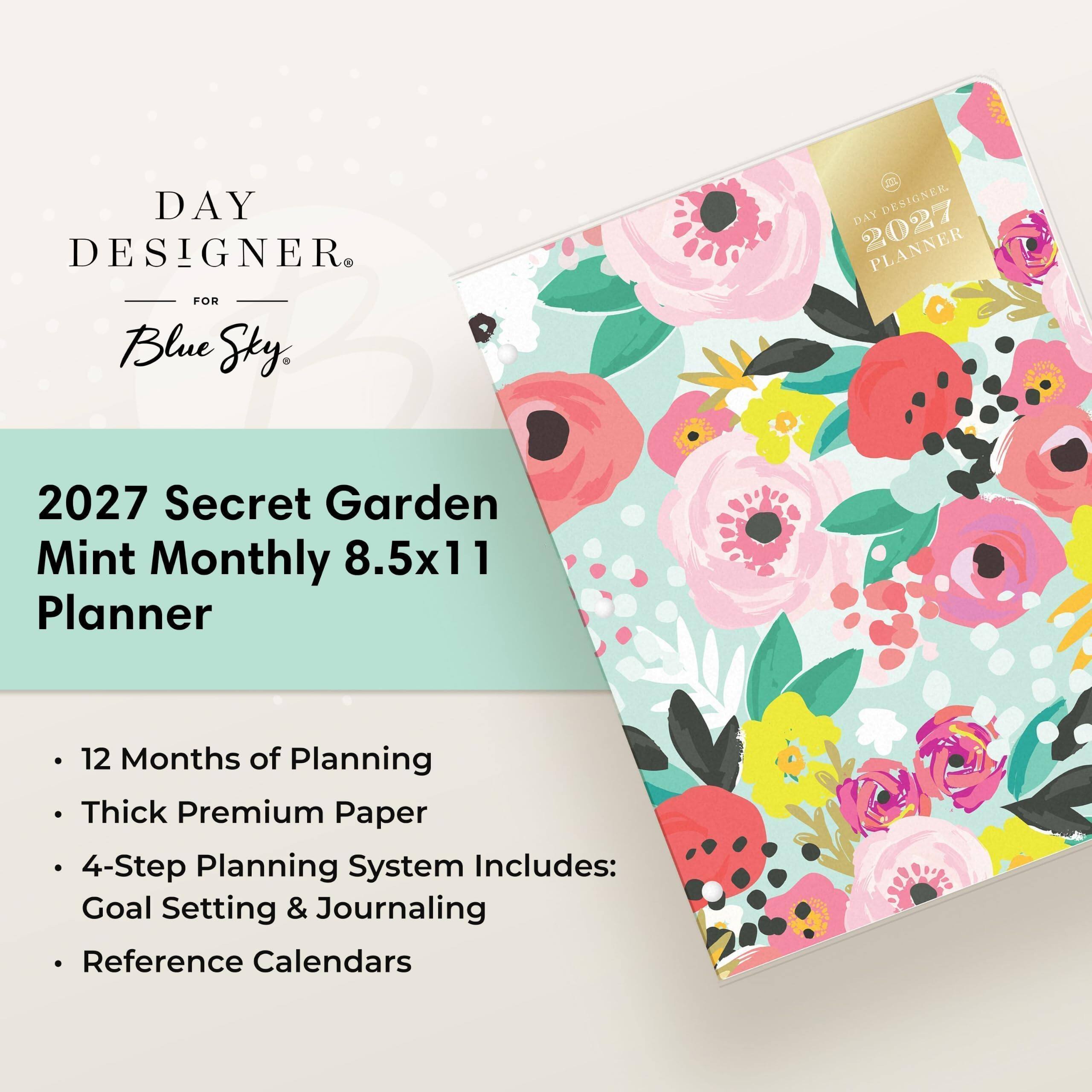 DAY DESIGNER FOR Blue Sky

223 DAY DESIGNER 2027 PLANNER

2027 Secret Garden Mint Monthly 8.5x11 Planner

12 Months of Planning
Thick Premium Paper
4-Step Planning System Includes: Goal Setting & Journaling
Reference Calendars