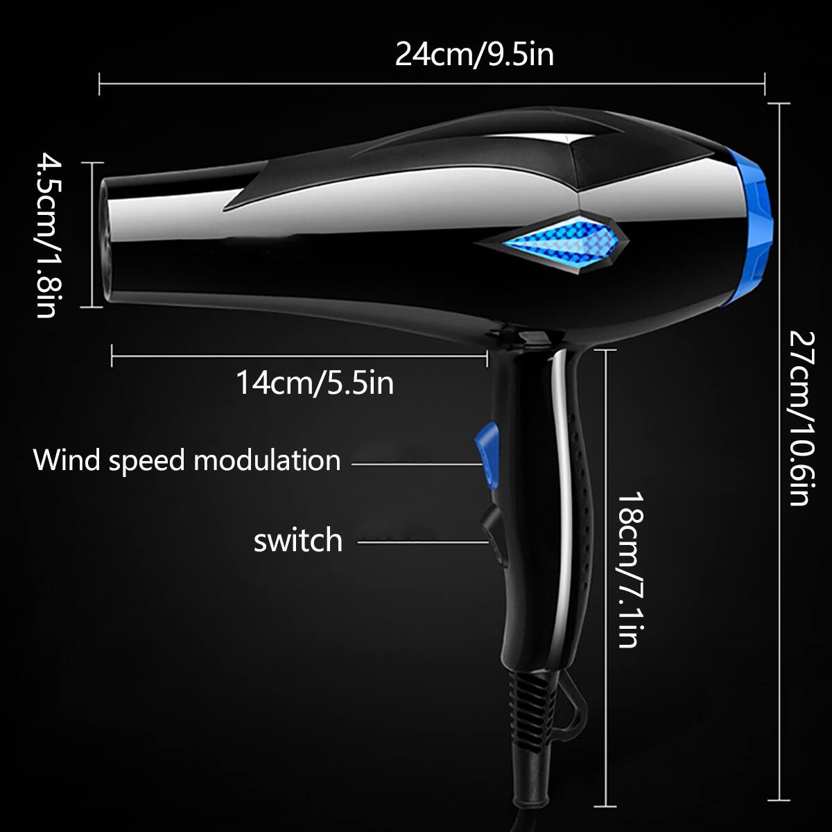 24cm/9.5in  
4.5cm/1.8in  
14cm/5.5in  
Wind speed modulation switch  
18cm/7.1in  
27cm/10.6in