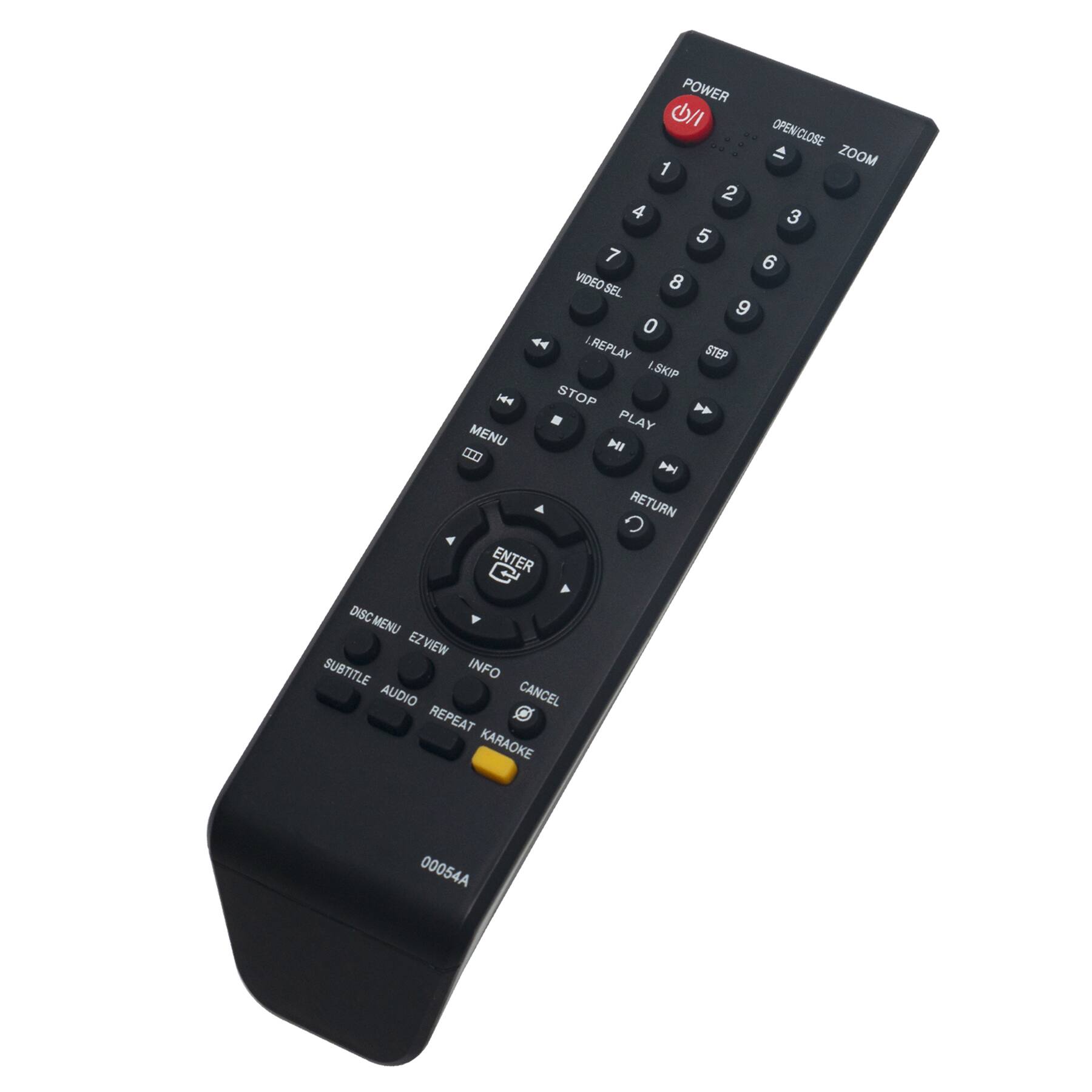 POWER  
OPEN/CLOSE  
ZOOM  

1 2 3 4 5 6 7 8 9 0  

VIDEO SEL  

I.REPLAY  
STEP  
L SKIP  
STOP  
PLAY  

MENU  
RETURN  
ENTER  

DISC MENU  
EZ VIEW  
SUBTITLE  
AUDIO  
INFO  
CANCEL  
REPEAT  
KARAOKE  

00054A
