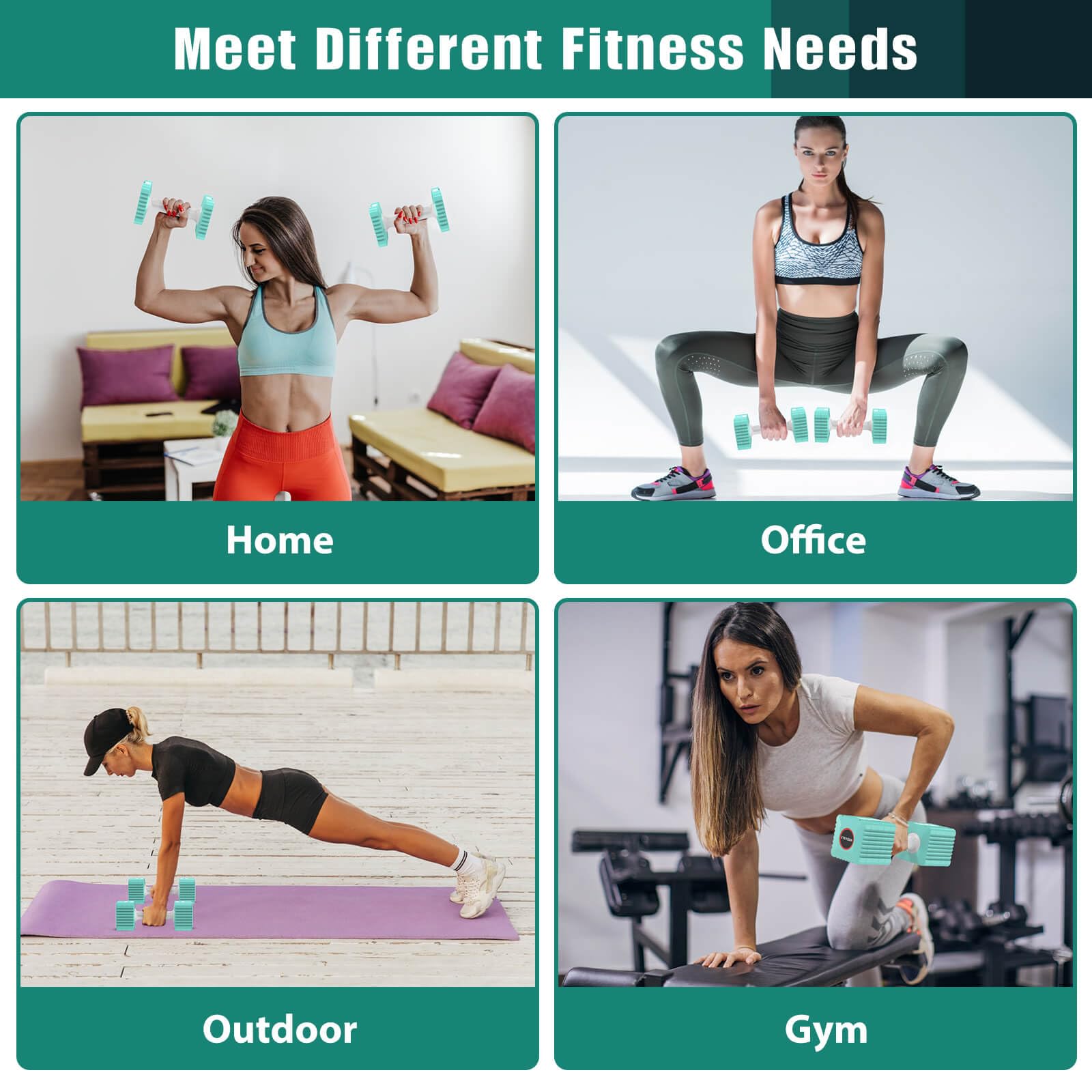 Meet Different Fitness Needs

Home

Office

Outdoor

Gym