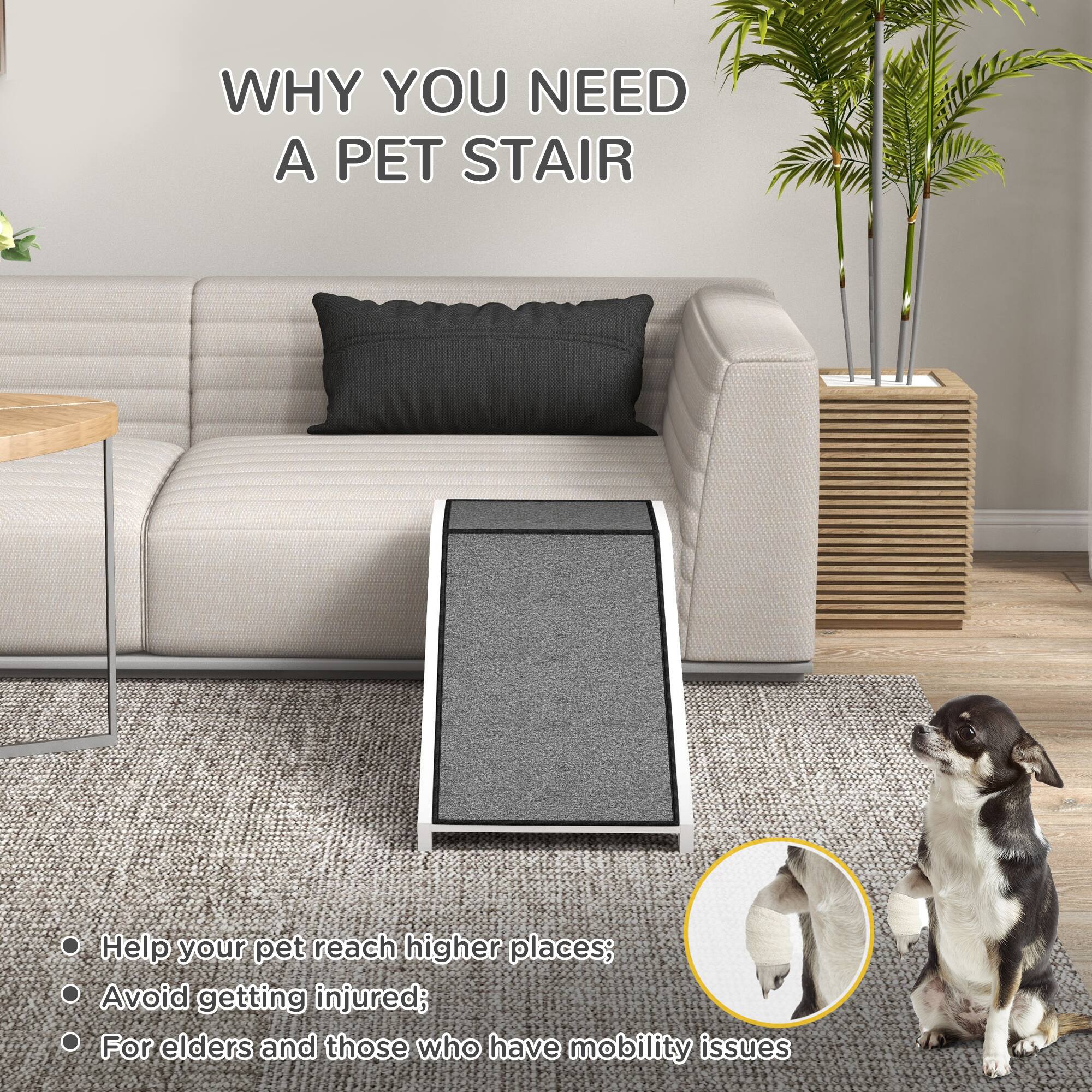 WHY YOU NEED A PET STAIR

- Help your pet reach higher places;
- Avoid getting injured;
- For elders and those who have mobility issues