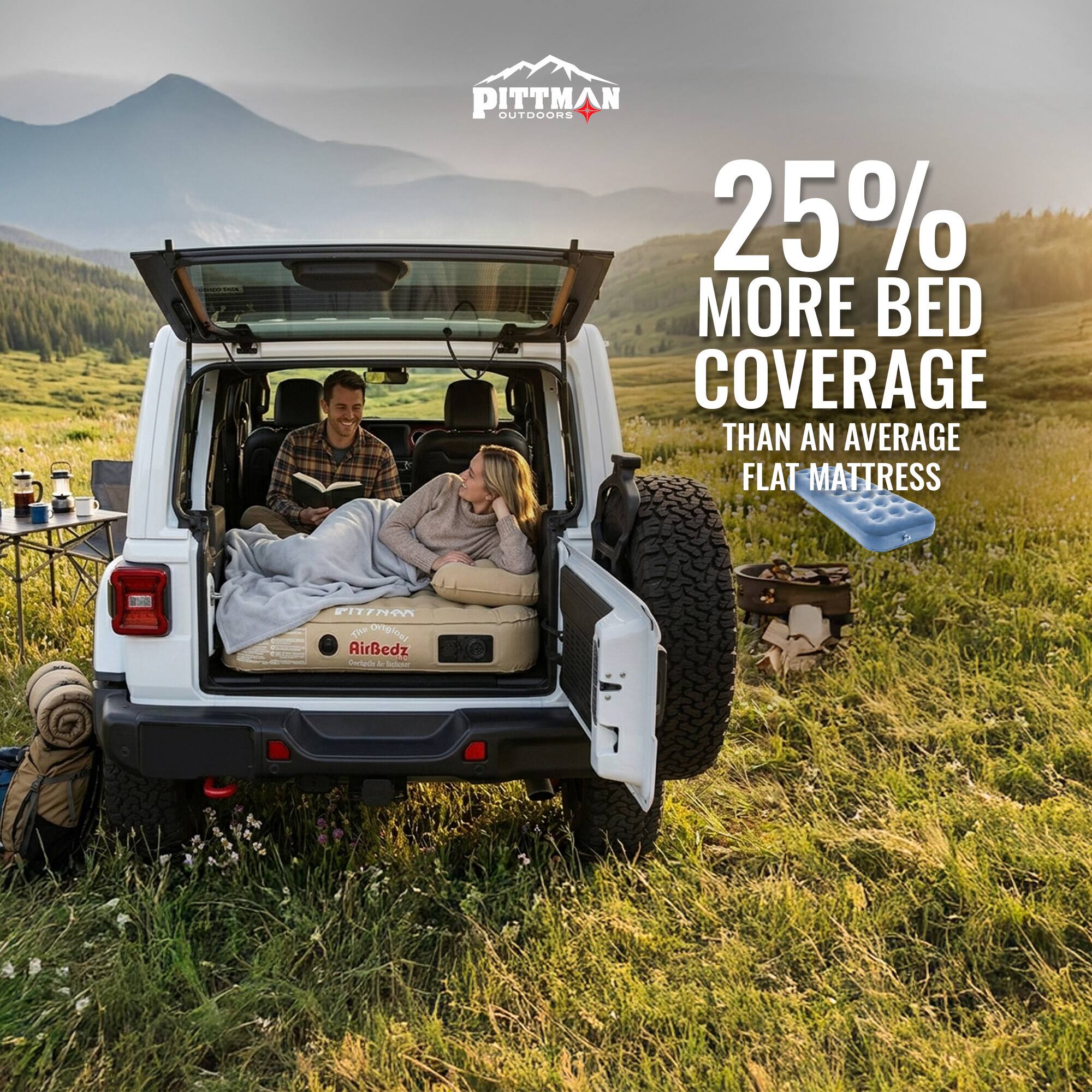 PITTMAN OUTDOORS  
25% MORE BED COVERAGE THAN AN AVERAGE FLAT MATTRESS  
Fittaa Tite Onginas AirBedz