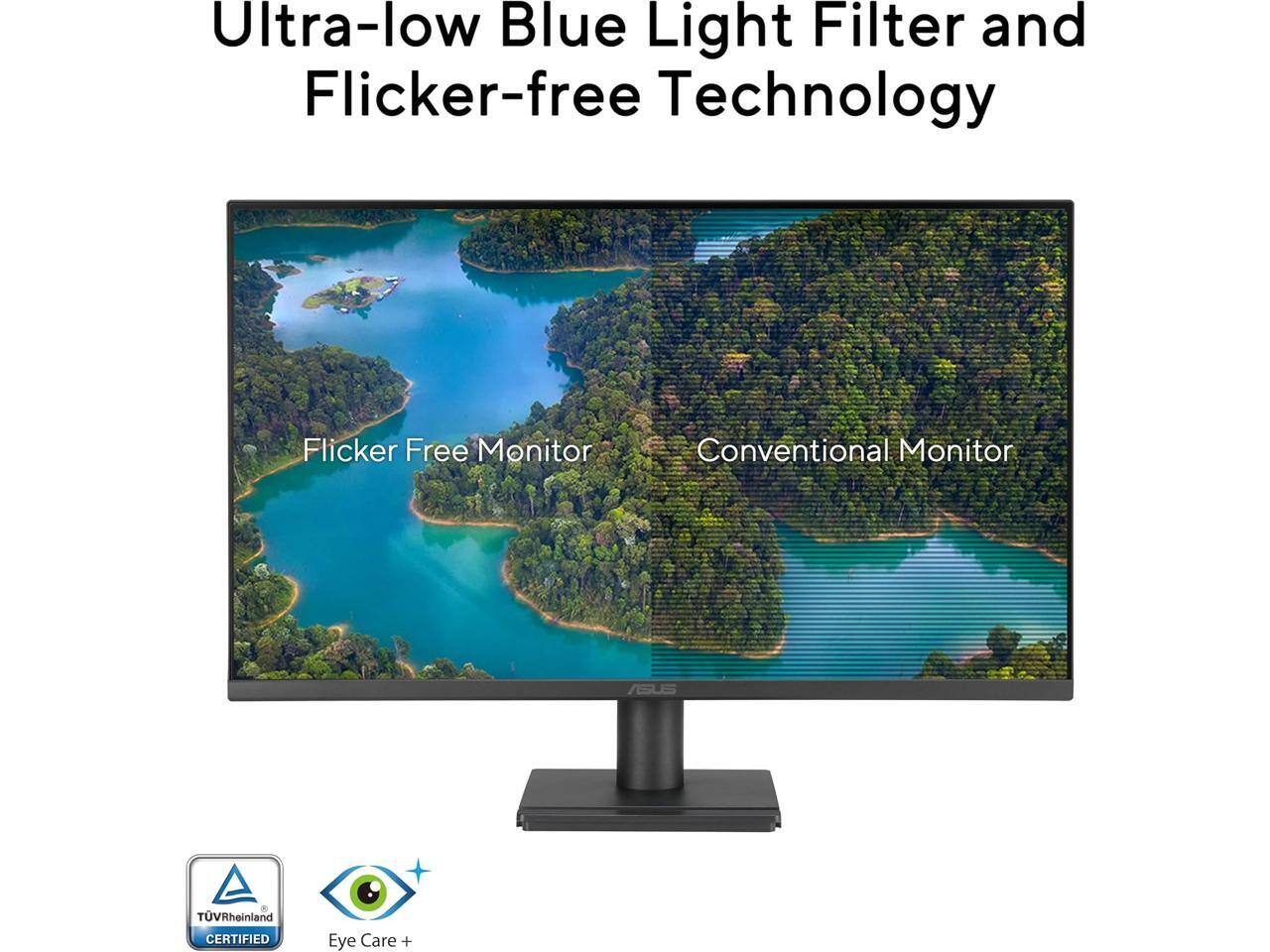 Ultra-low Blue Light Filter and Flicker-free Technology

Flicker Free Monitor | Conventional Monitor

TÜV Rheinland CERTIFIED

Eye Care +