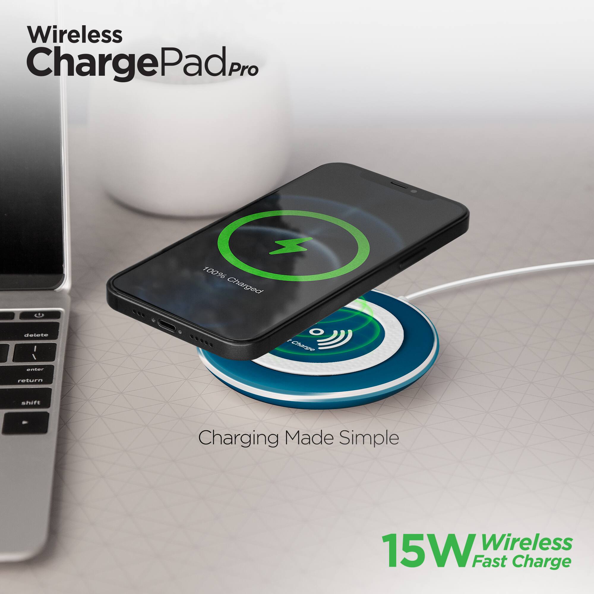 Wireless ChargePad Pro

100% Charged

Charging Made Simple

15W Wireless Fast Charge