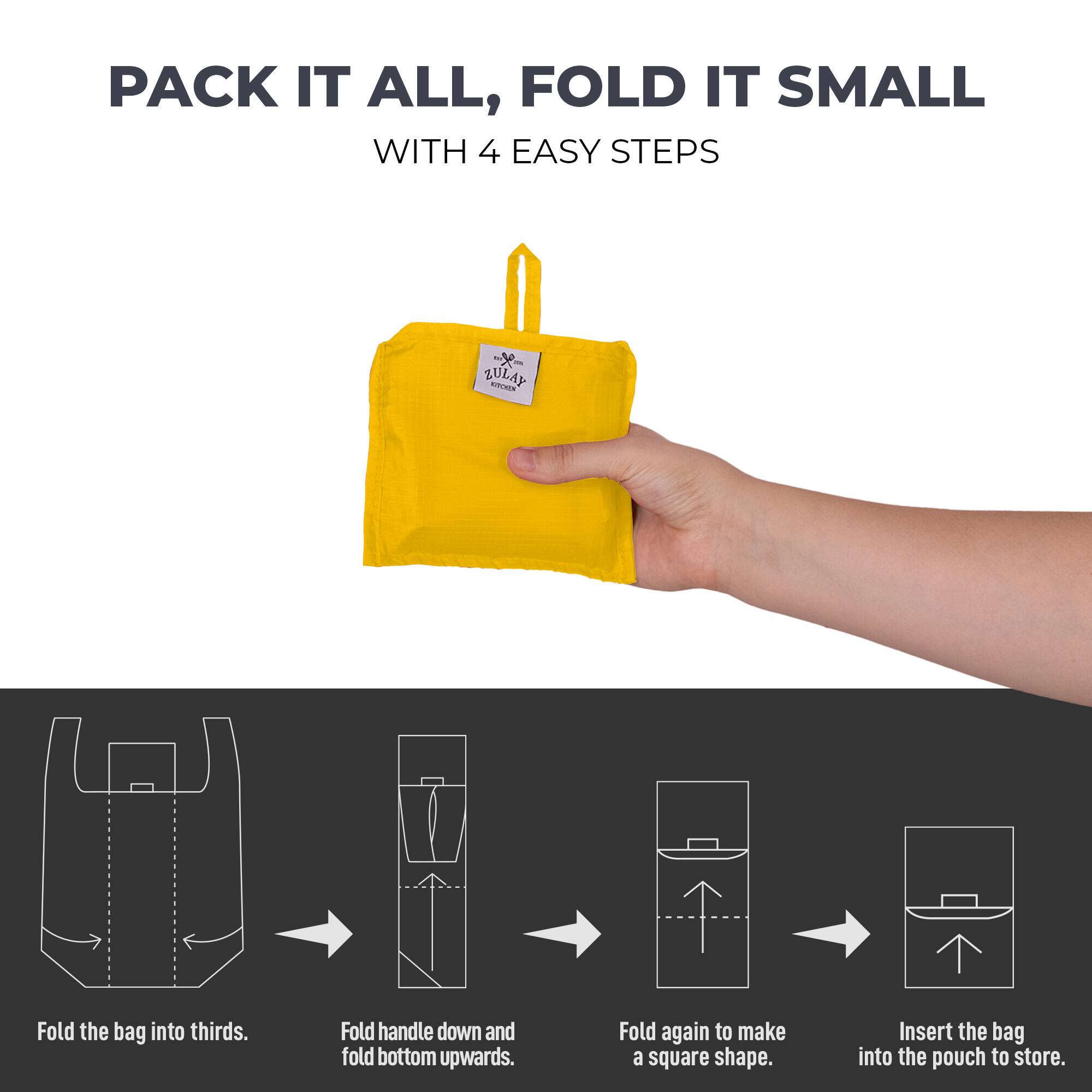 PACK IT ALL, FOLD IT SMALL WITH 4 EASY STEPS

Fold the bag into thirds.
Fold handle down and fold bottom upwards.
Fold again to make a square shape.
Insert the bag into the pouch to store.